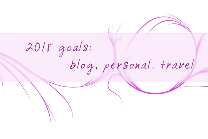 2018 Goals: blog, personal, travel